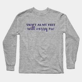 Swift as my feet will carry me | Tav Quote Long Sleeve T-Shirt